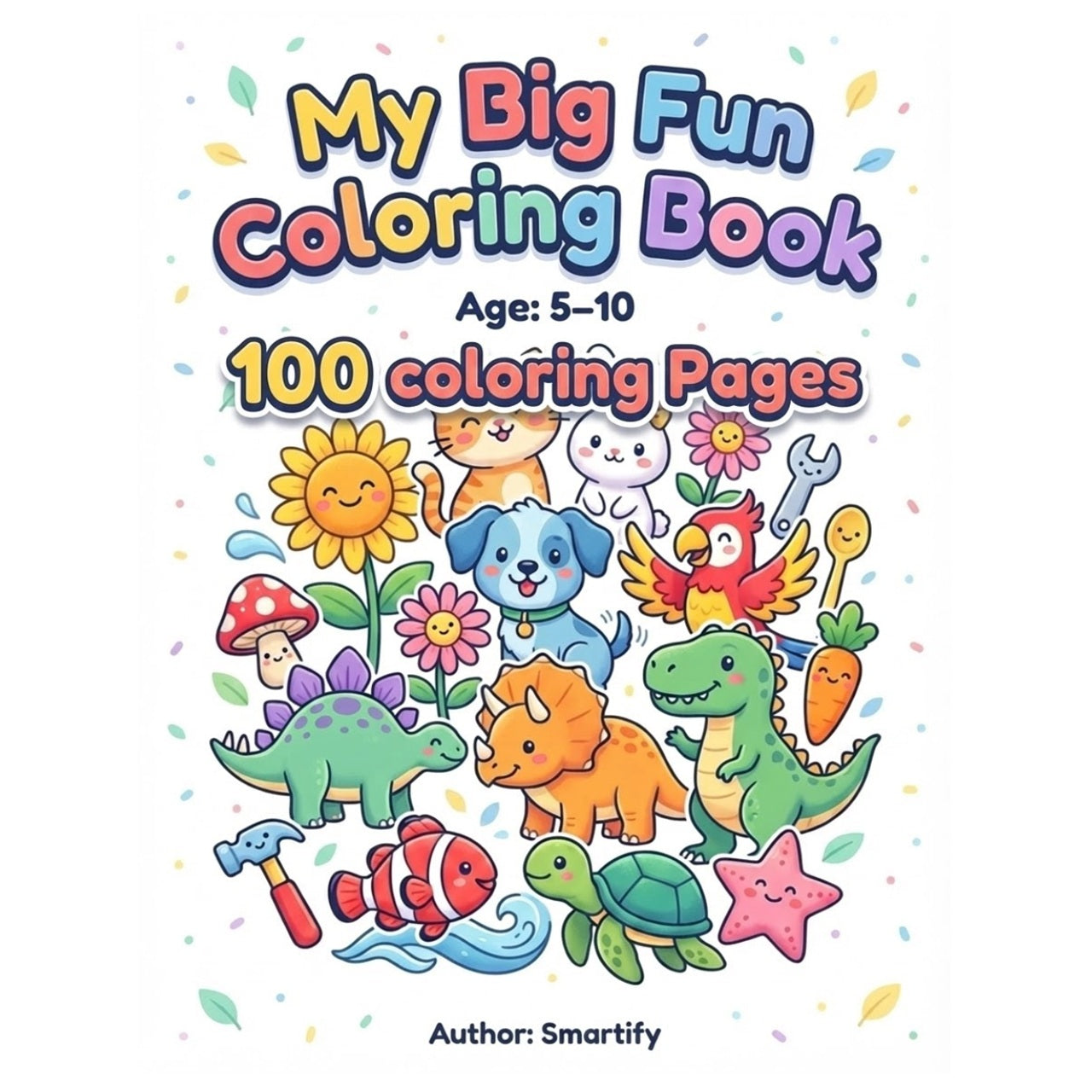 Kids Coloring Book Ages 5–10: 100 Easy Coloring Pages of Animals, Birds, Fish, Dinosaurs, Plants, and Everyday Tools